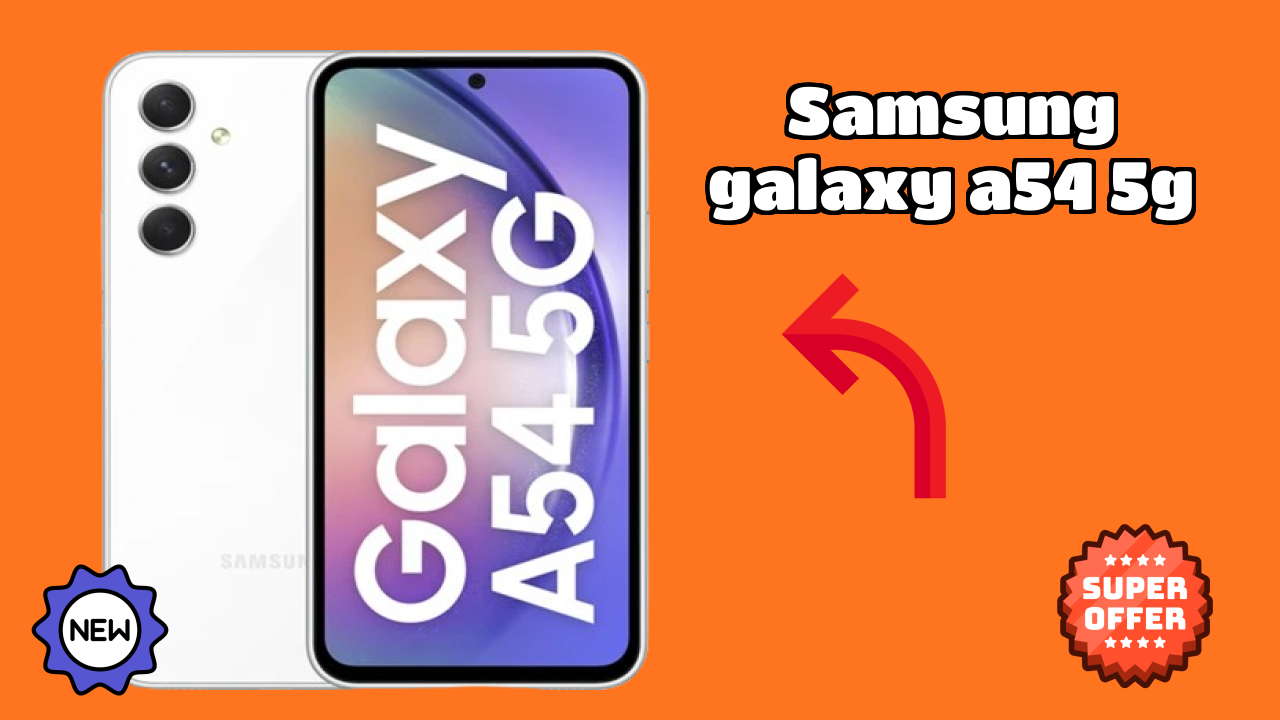 Samsung Galaxy A54 5G Display Quality: Super AMOLED Explained