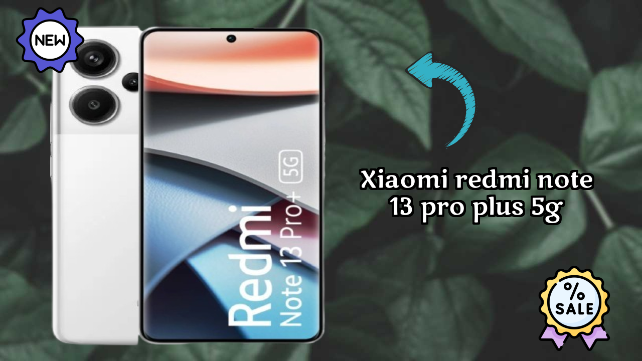 Xiaomi Redmi Note 13 Pro Plus 5G Price: ₹27,999 - Complete Review